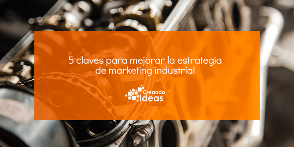 Claves estrategia de marketing industrial